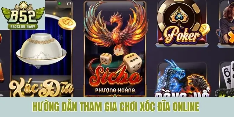 Hướng dẫn tham gia chơi Xóc đĩa online 
