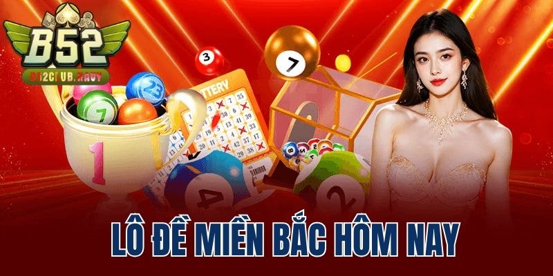 lo de mien bac hom nay