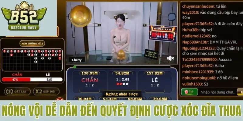 Nóng vội dễ dẫn đến quyết định cược xóc đĩa thua